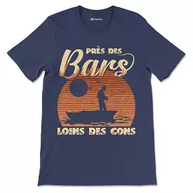 Cadeau Humour Pêcheur Homme, Pêche du Bar, T-shirt Pêcheur Drle, Près des Bars Loins des Cons