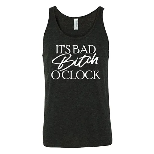 It's Bad Bitch O'clock Shirt Unisex