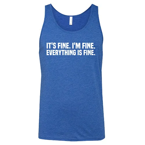 It's Fine. I'm Fine. Everything Is Fine. Shirt Unisex