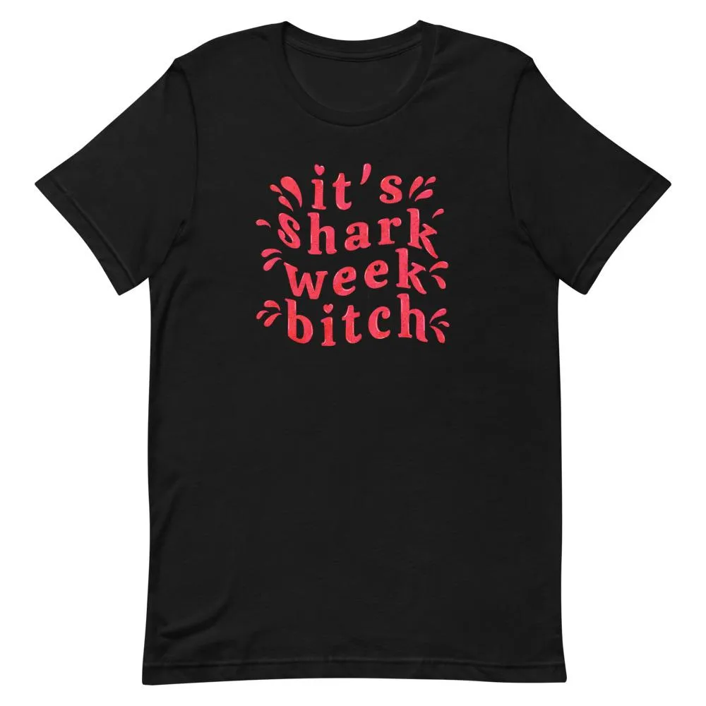 It's Sharkweek Bitch Unisex T-Shirt