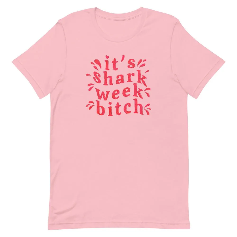 It's Sharkweek Bitch Unisex T-Shirt