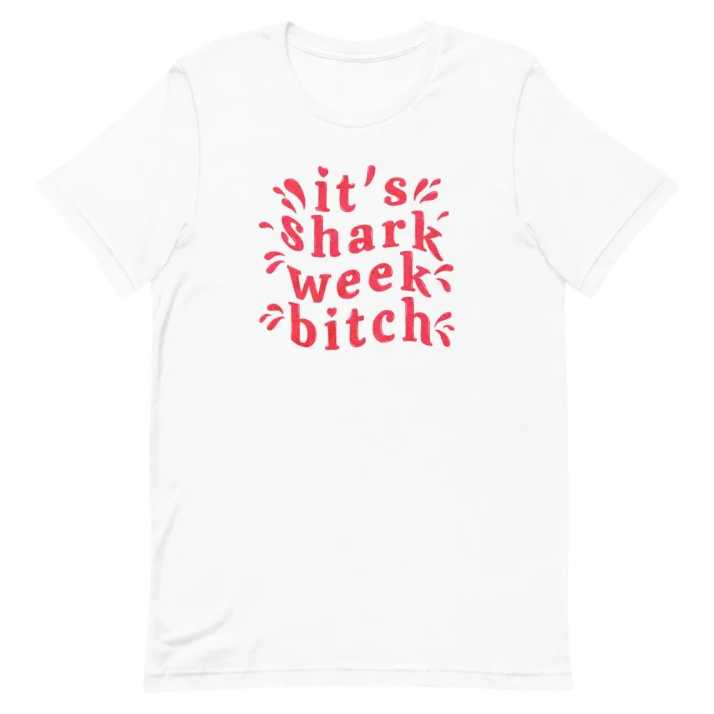 It's Sharkweek Bitch Unisex T-Shirt