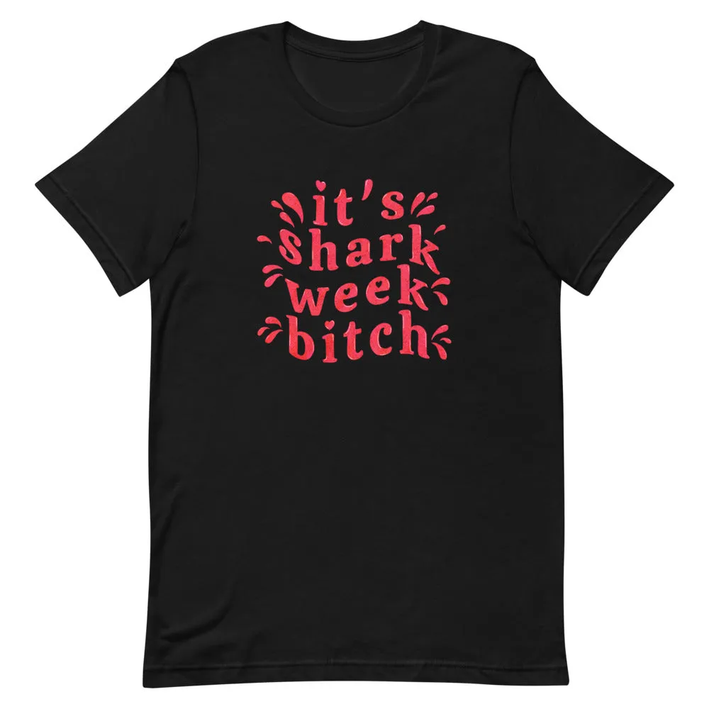 It's Sharkweek Bitch Unisex T-Shirt