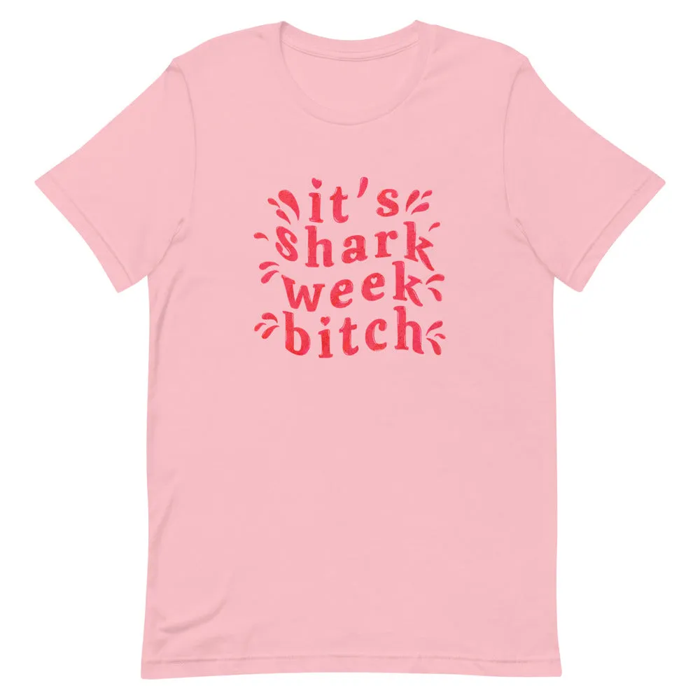 It's Sharkweek Bitch Unisex T-Shirt