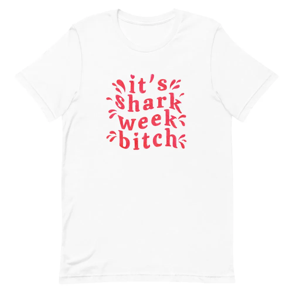 It's Sharkweek Bitch Unisex T-Shirt